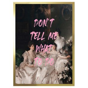 Obraz w ramie Don’t Tell Me What To Do 53×73 cm 230492 Obraz w ramie Don’t Tell Me What To Do 53×73 cm 230492